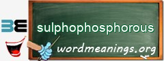 WordMeaning blackboard for sulphophosphorous
